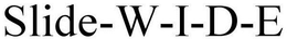 SLIDE-W-I-D-E trademark