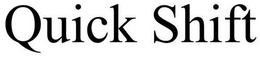QUICK SHIFT trademark