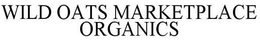 WILD OATS MARKETPLACE ORGANICS trademark