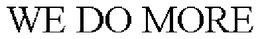 WE DO MORE trademark