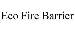 ECO FIRE BARRIER trademark