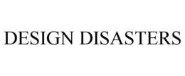 DESIGN DISASTERS trademark