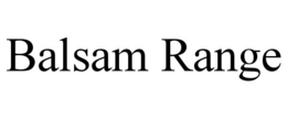 BALSAM RANGE trademark