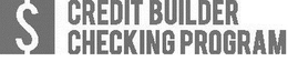 CREDIT BUILDER CHECKING PROGRAM trademark