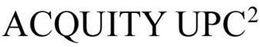 ACQUITY UPC2 trademark