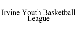 IRVINE YOUTH BASKETBALL LEAGUE trademark