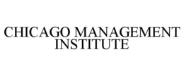 CHICAGO MANAGEMENT INSTITUTE trademark