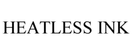 HEATLESS INK trademark