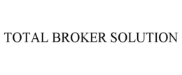TOTAL BROKER SOLUTION trademark