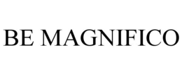 BE MAGNIFICO trademark