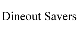 DINEOUT SAVERS trademark