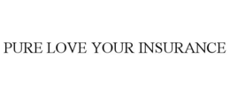 PURE LOVE YOUR INSURANCE trademark