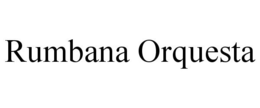 RUMBANA ORQUESTA trademark