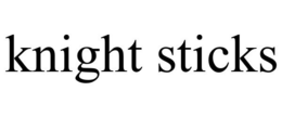 KNIGHT STICKS trademark