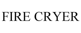 FIRE CRYER trademark