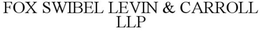FOX SWIBEL LEVIN & CARROLL LLP trademark