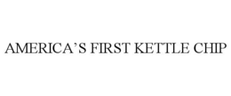 AMERICA'S FIRST KETTLE CHIP trademark