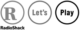 R RADIOSHACK LET'S PLAY trademark