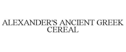 ALEXANDER'S ANCIENT GREEK CEREAL trademark