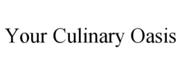 YOUR CULINARY OASIS trademark
