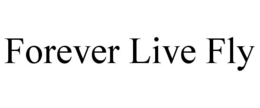 FOREVER LIVE FLY trademark