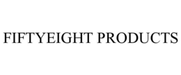 FIFTYEIGHT PRODUCTS trademark
