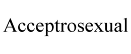 ACCEPTROSEXUAL trademark