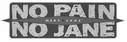 MARY JANE NO PAIN NO JANE trademark