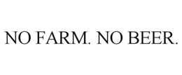 NO FARM. NO BEER. trademark