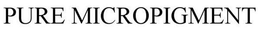 PURE MICROPIGMENT trademark
