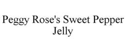 PEGGY ROSE'S SWEET PEPPER JELLY trademark