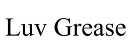LUV GREASE trademark