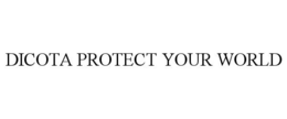 DICOTA PROTECT YOUR WORLD trademark