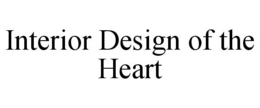 INTERIOR DESIGN OF THE HEART trademark