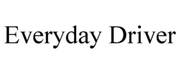 EVERYDAY DRIVER trademark