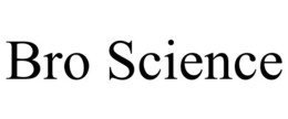 BRO SCIENCE trademark