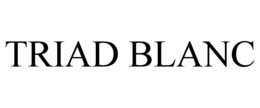 TRIAD BLANC trademark