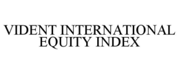 VIDENT INTERNATIONAL EQUITY INDEX trademark