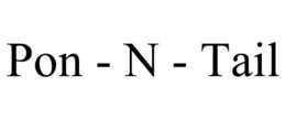 PON - N - TAIL trademark