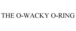 THE O-WACKY O-RING trademark