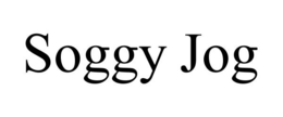 SOGGY JOG trademark