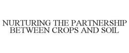 NURTURING THE PARTNERSHIP BETWEEN CROPSAND SOIL trademark