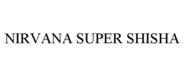 NIRVANA SUPER SHISHA trademark