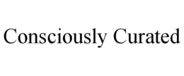 CONSCIOUSLY CURATED trademark