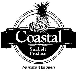 COASTAL SUNBELT PRODUCE WE MAKE IT HAPPEN. trademark