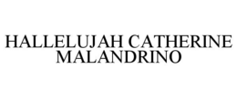 HALLELUJAH CATHERINE MALANDRINO trademark