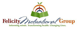FELICITY MOTIVATIONAL GROUP INFORMING MINDS. TRANSFORMING HEALTH. CHANGING LIVES. trademark