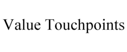 VALUE TOUCHPOINTS trademark