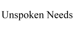 UNSPOKEN NEEDS trademark