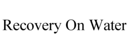 RECOVERY ON WATER trademark